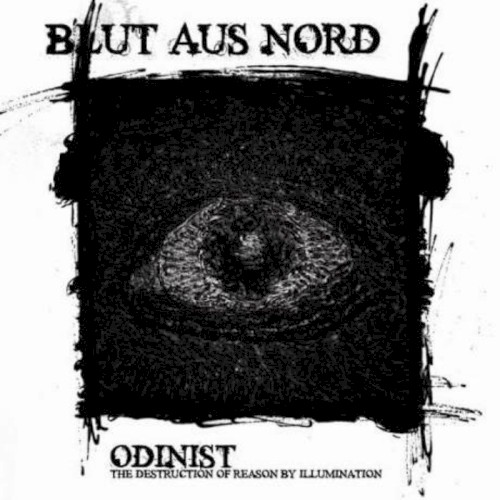 Blut Aus Nord - Odinist: The Destruction of Reason by Illumination